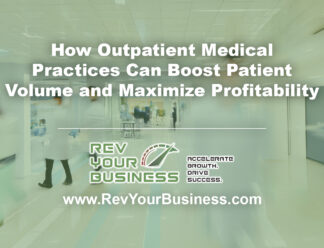 How Outpatient Medical Practices Can Boost Patient Volume and Maximize Profitability