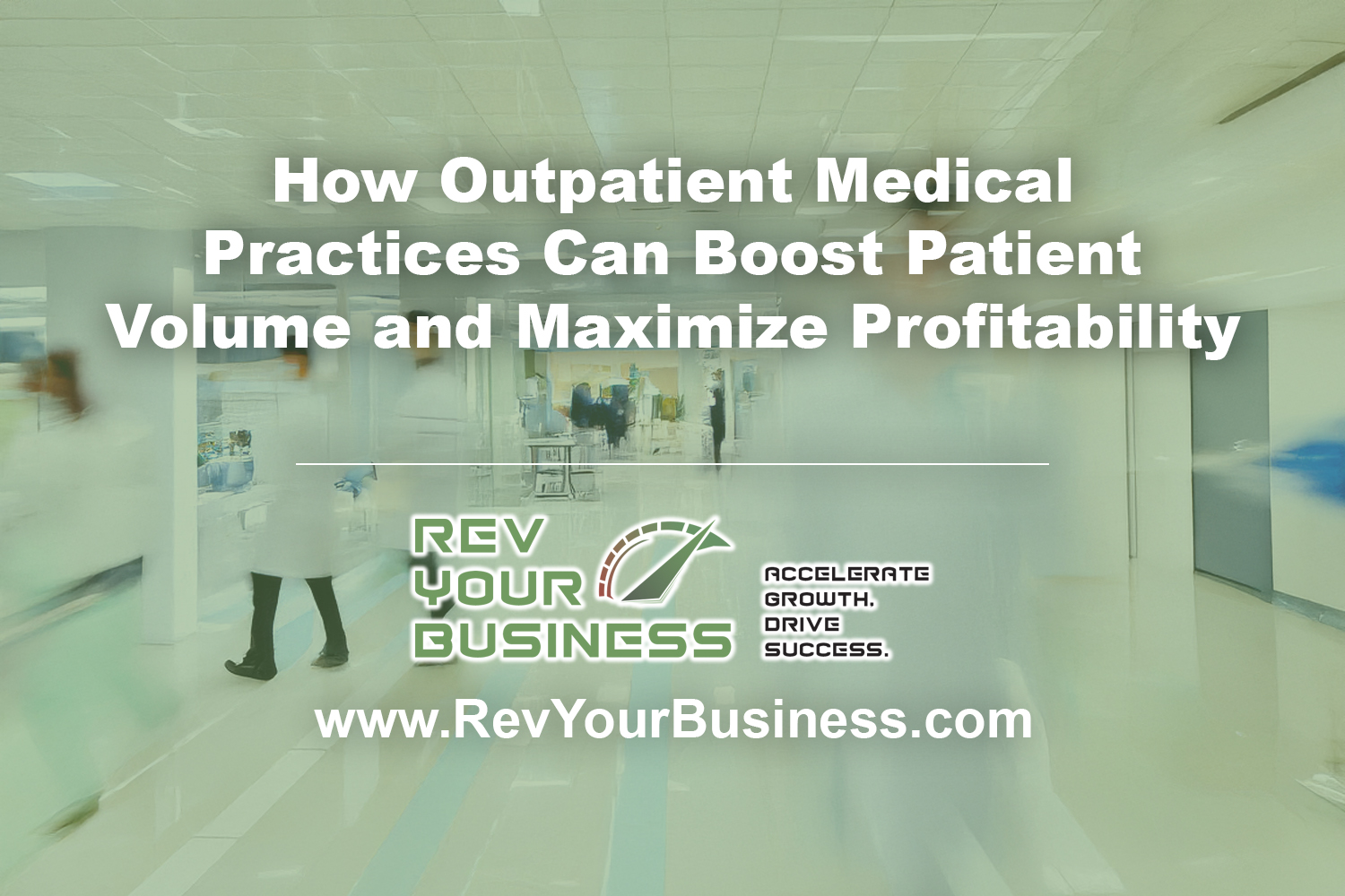 How Outpatient Medical Practices Can Boost Patient Volume and Maximize Profitability