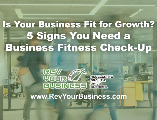 Is Your Business Fit for Growth? 5 Signs You Need a Business Fitness Check-Up
