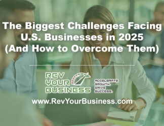The Biggest Challenges Facing U.S. Businesses in 2025 (And How to Overcome Them)