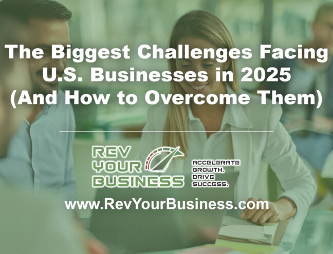 The Biggest Challenges Facing U.S. Businesses in 2025 (And How to Overcome Them)